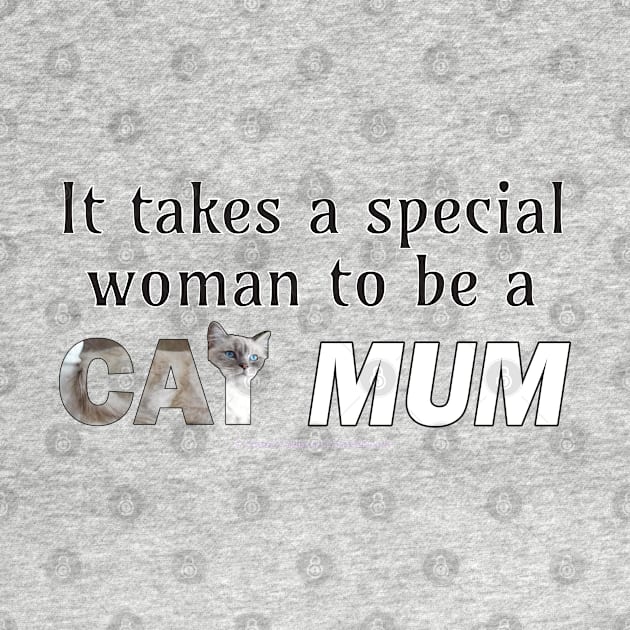 It takes a special woman to be a cat mum - siamese long hair oil painting word art by DawnDesignsWordArt